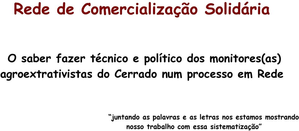 Cerrado num processo em Rede juntando as palavras e as