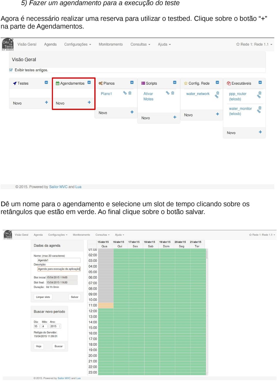 Clique sobre o botão + na parte de Agendamentos.