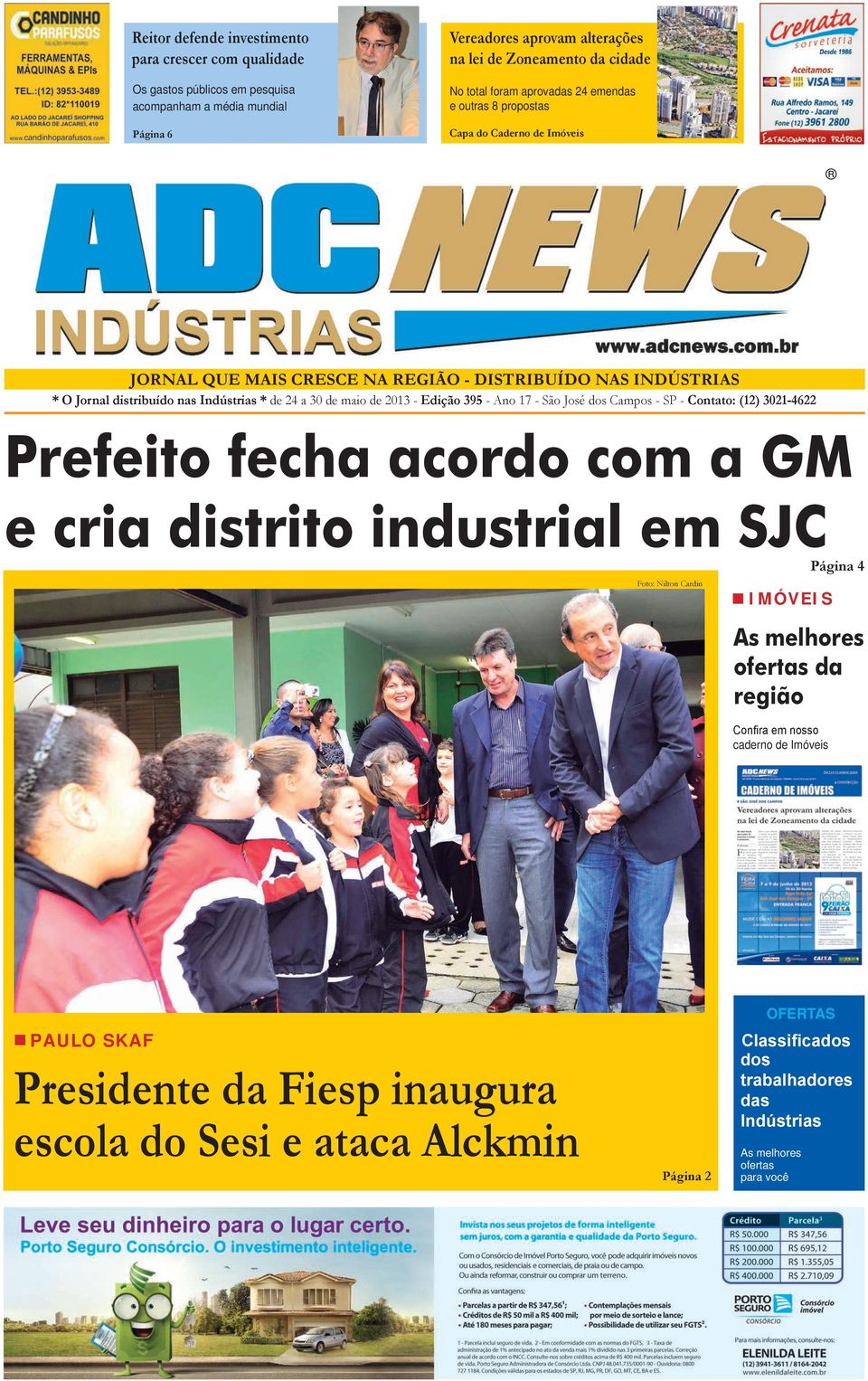 Edição 395 - Ano 17 - São José dos Campos - SP - Contato: (12) 3021-4622 Prefeito fecha acordo com a GM e cria distrito industrial em SJC Foto: Nilton Cardin IMÓVEIS Página 4 As melhores ofertas da