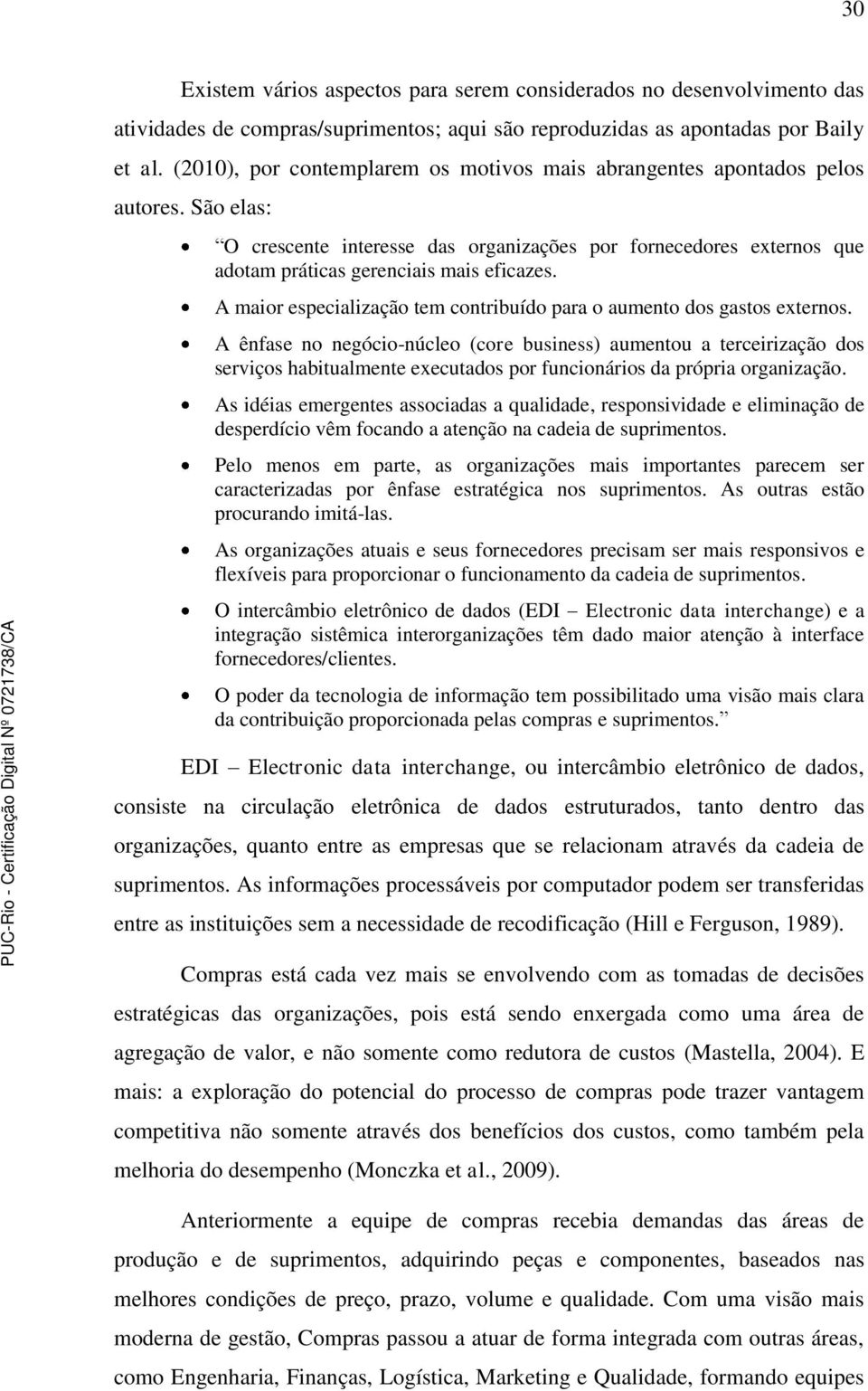 A maior especialização tem contribuído para o aumento dos gastos externos.