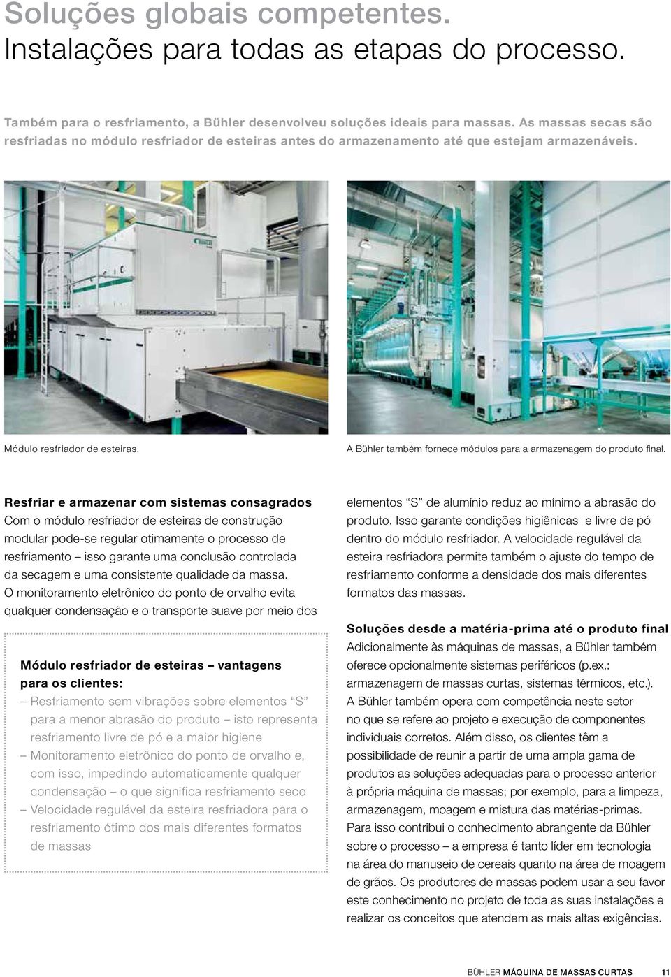 A Bühler também fornece módulos para a armazenagem do produto final.