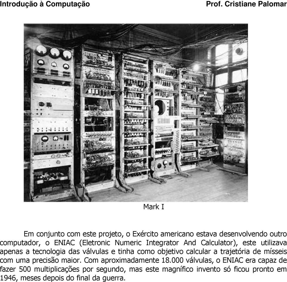 objetivo calcular a trajetória de mísseis com uma precisão maior. Com aproximadamente 18.