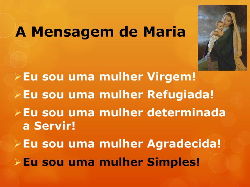 Ø Eu sou uma mulher determinada a Servir!