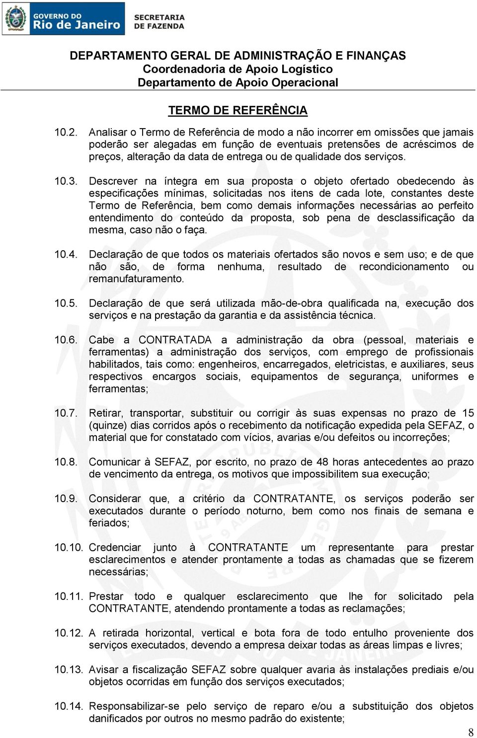 Descrever na íntegra em sua proposta o objeto ofertado obedecendo às especificações mínimas, solicitadas nos itens de cada lote, constantes deste Termo de Referência, bem como demais informações