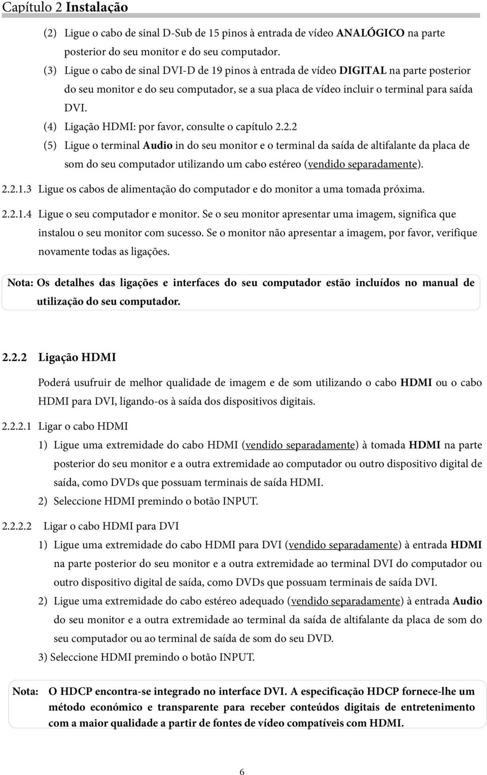 (4) Ligação HDMI: por favor, consulte o capítulo 2.