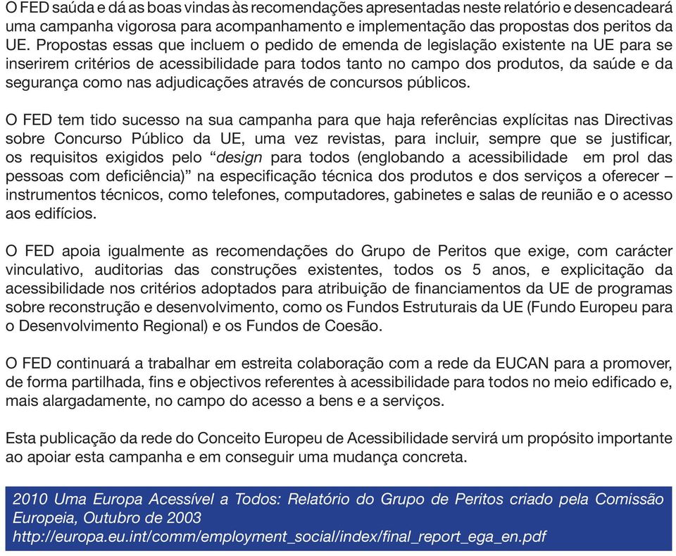 adjudicações através de concursos públicos.