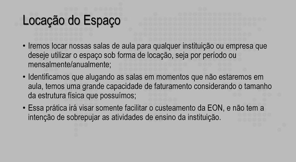 estaremos em aula, temos uma grande capacidade de faturamento considerando o tamanho da estrutura física que possuímos; Essa