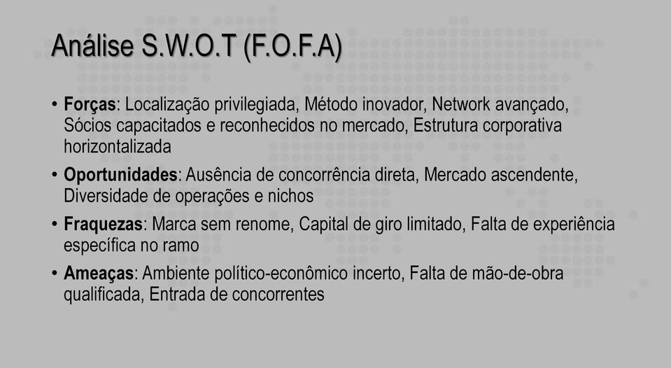 mercado, Estrutura corporativa horizontalizada Oportunidades: Ausência de concorrência direta, Mercado ascendente,