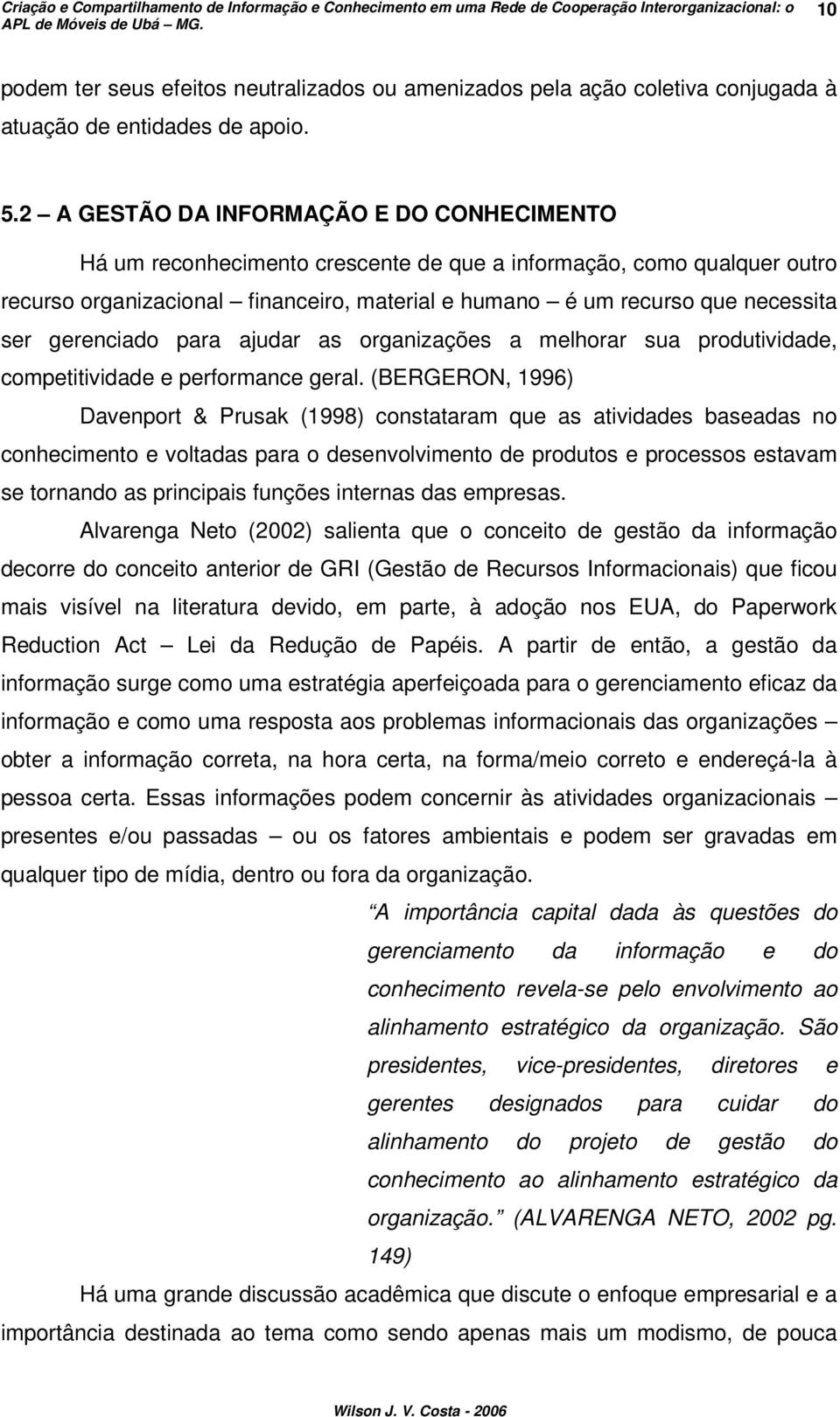 gerenciado para ajudar as organizações a melhorar sua produtividade, competitividade e performance geral.