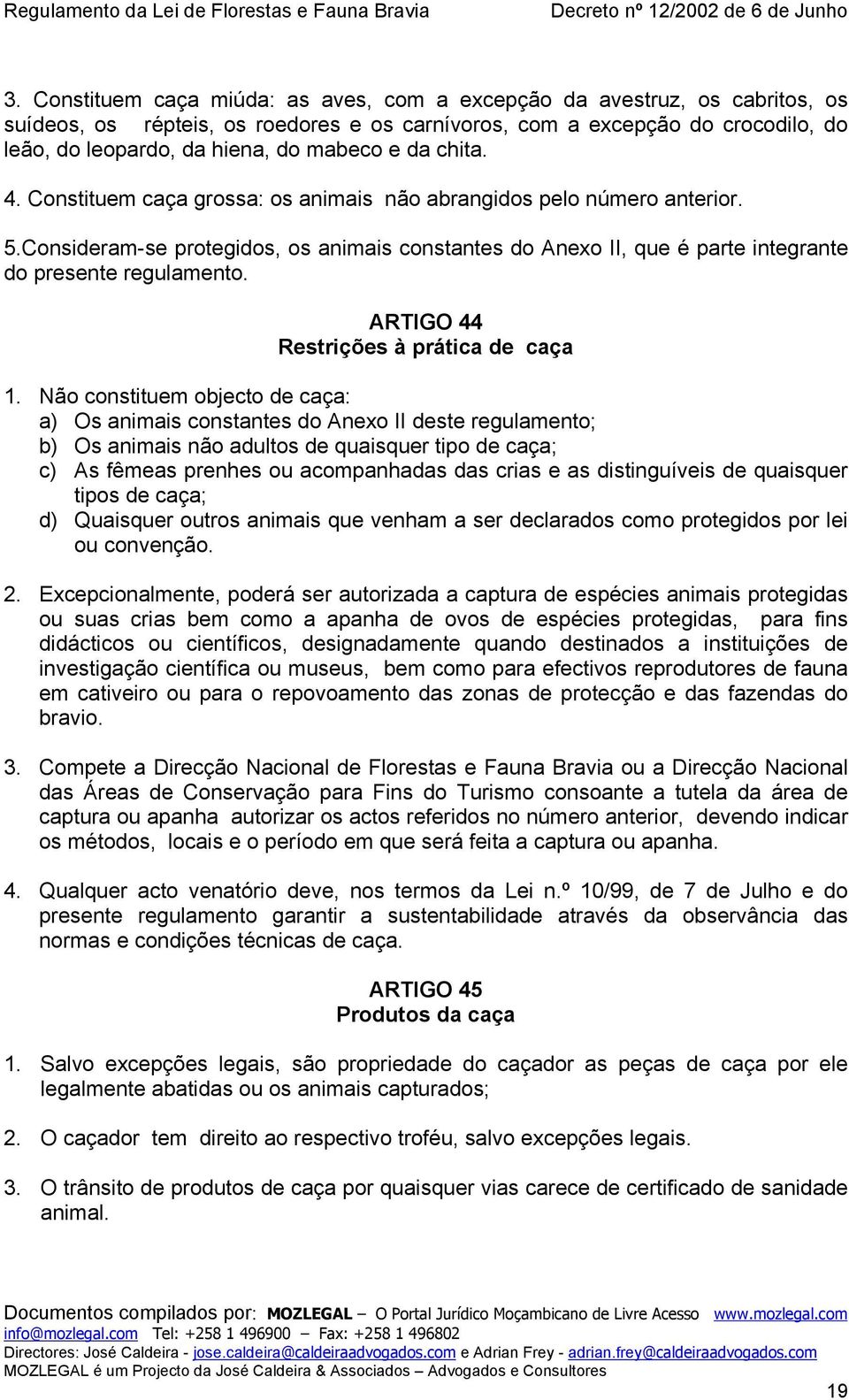 ARTIGO 44 Restrições à prática de caça 1.