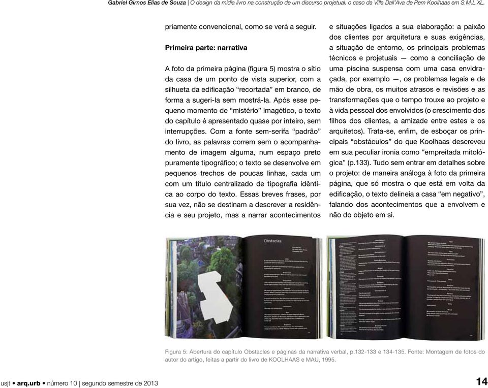 mostrá-la. Após esse pequeno momento de mistério imagético, o texto do capítulo é apresentado quase por inteiro, sem interrupções.