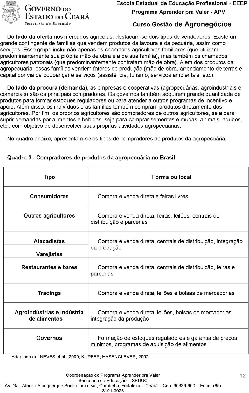 predominantemente contratam mão de obra).