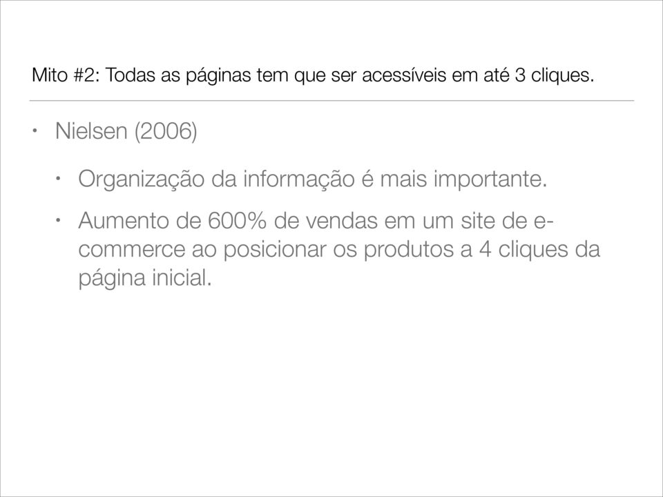 Nielsen (2006) Organização da informação é mais importante.