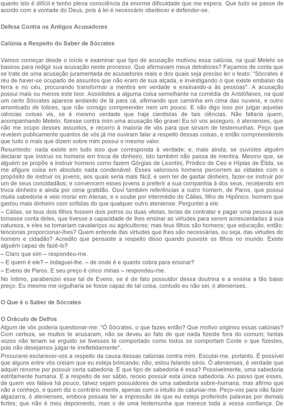 sua acusação neste processo. Que afirmavam meus detratores?