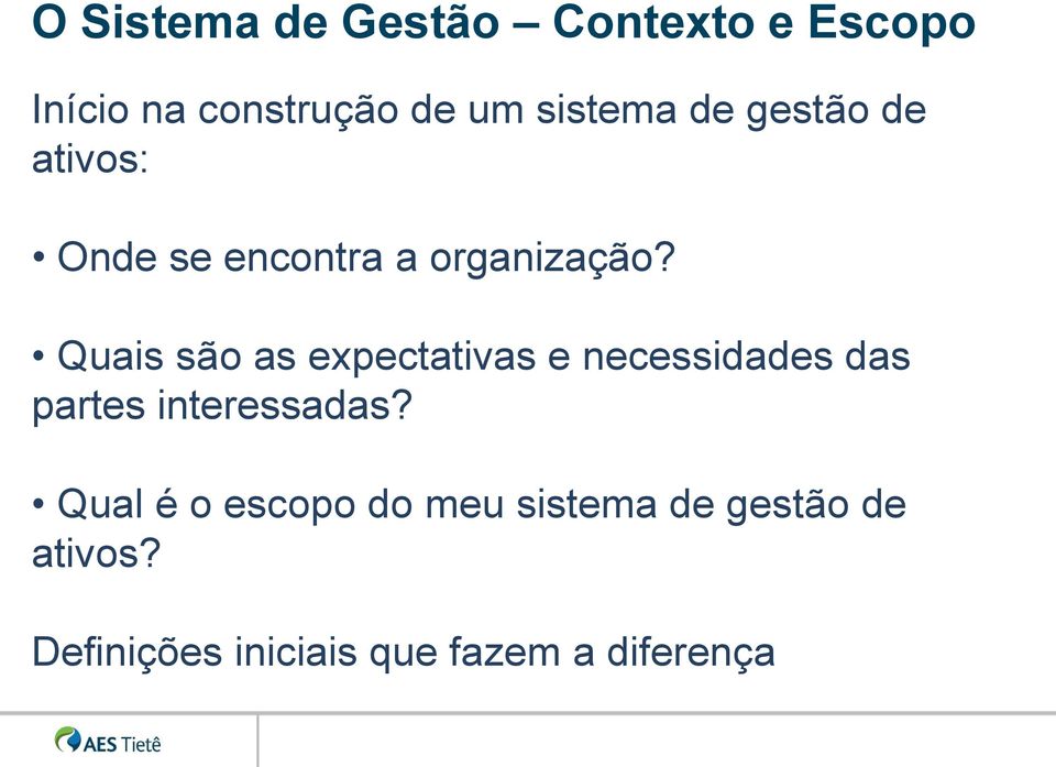 Quais são as expectativas e necessidades das partes interessadas?