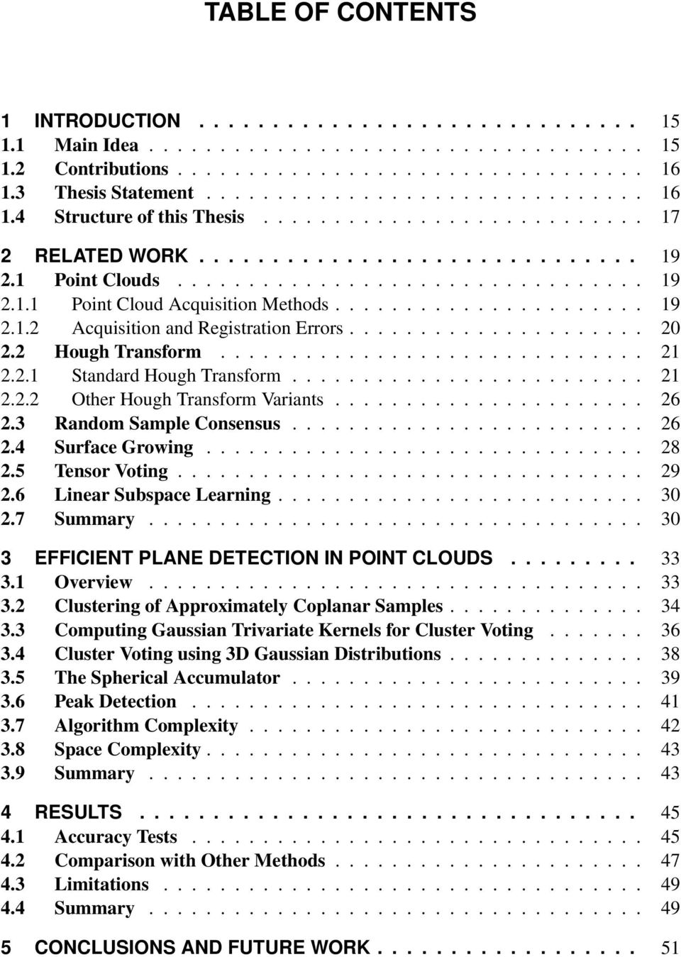 ..................... 19 2.1.2 Acquisition and Registration Errors..................... 20 2.2 Hough Transform.............................. 21 2.2.1 Standard Hough Transform......................... 21 2.2.2 Other Hough Transform Variants.