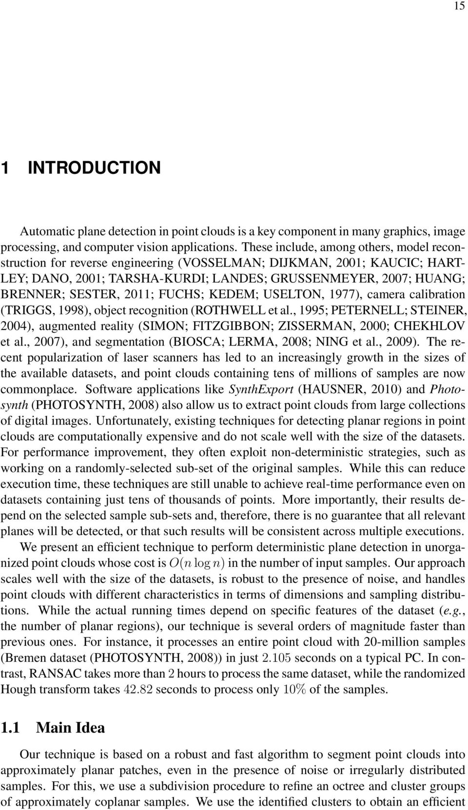 2011; FUCHS; KEDEM; USELTON, 1977), camera calibration (TRIGGS, 1998), object recognition (ROTHWELL et al.