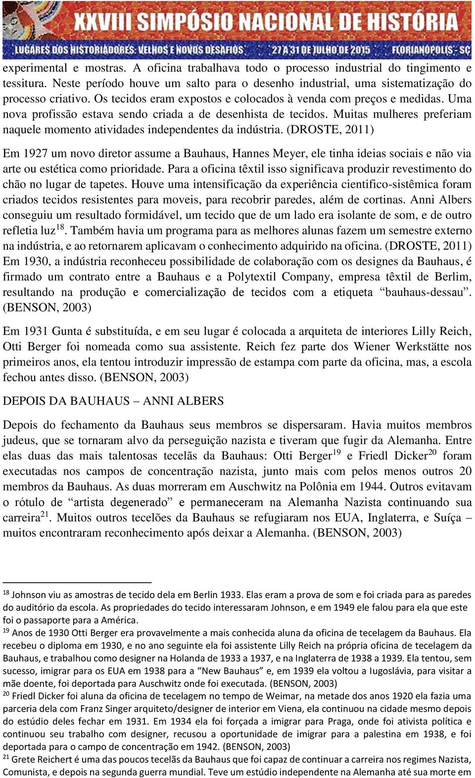 Muitas mulheres preferiam naquele momento atividades independentes da indústria.