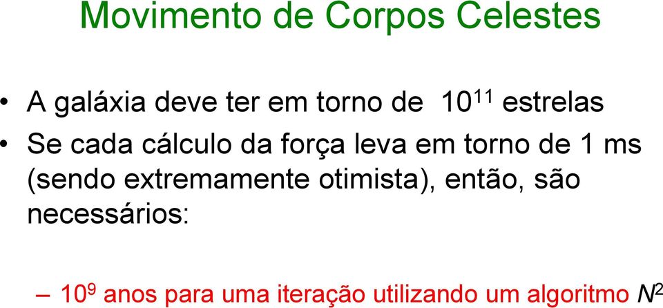 ms (sendo extremamente otimista), então, são necessários: