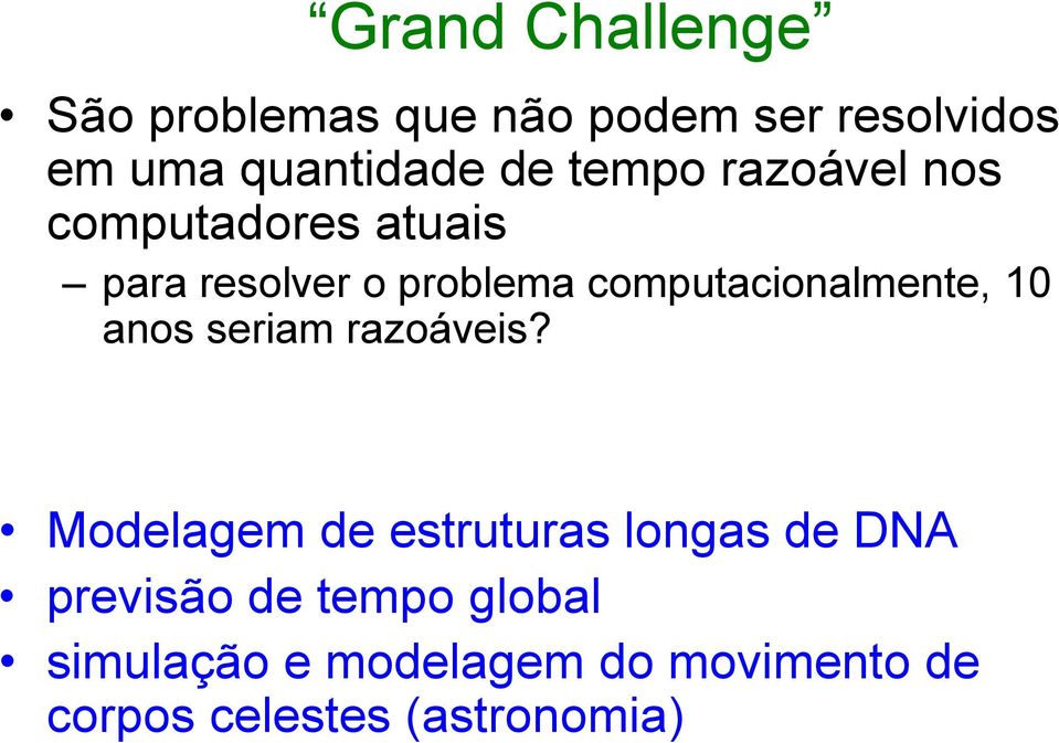 computacionalmente, 10 anos seriam razoáveis?