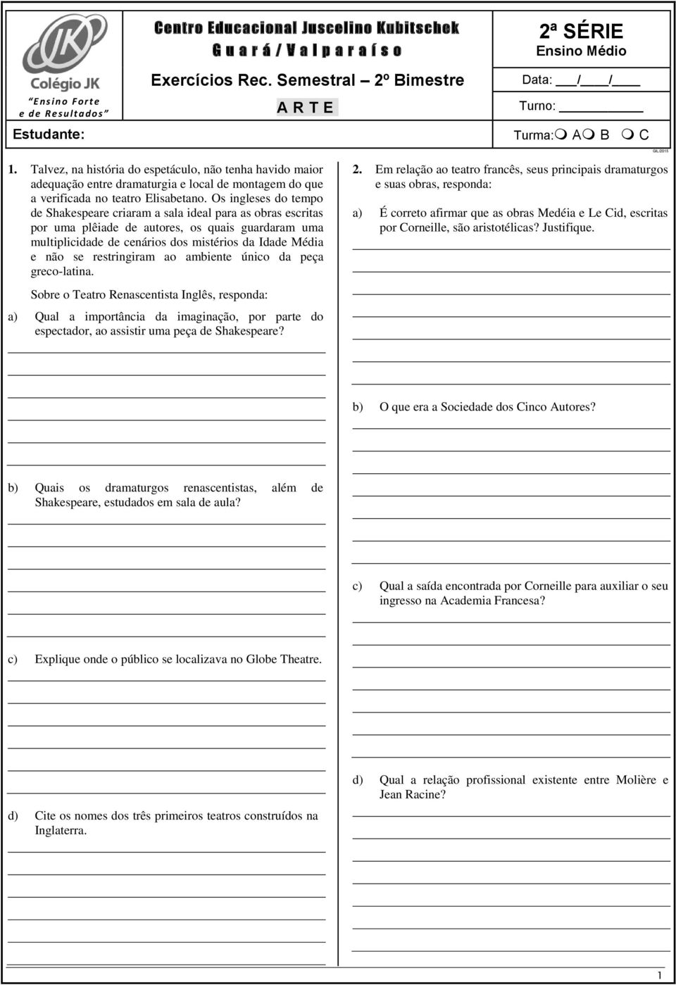 Talvez, na história do espetáculo, não tenha havido maior adequação entre dramaturgia e local de montagem do que a verificada no teatro Elisabetano.