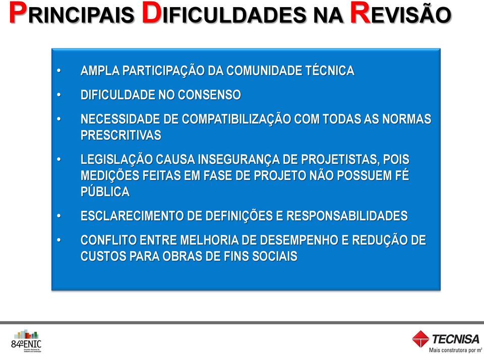 PROJETISTAS, POIS MEDIÇÕES FEITAS EM FASE DE PROJETO NÃO POSSUEM FÉ PÚBLICA ESCLARECIMENTO DE