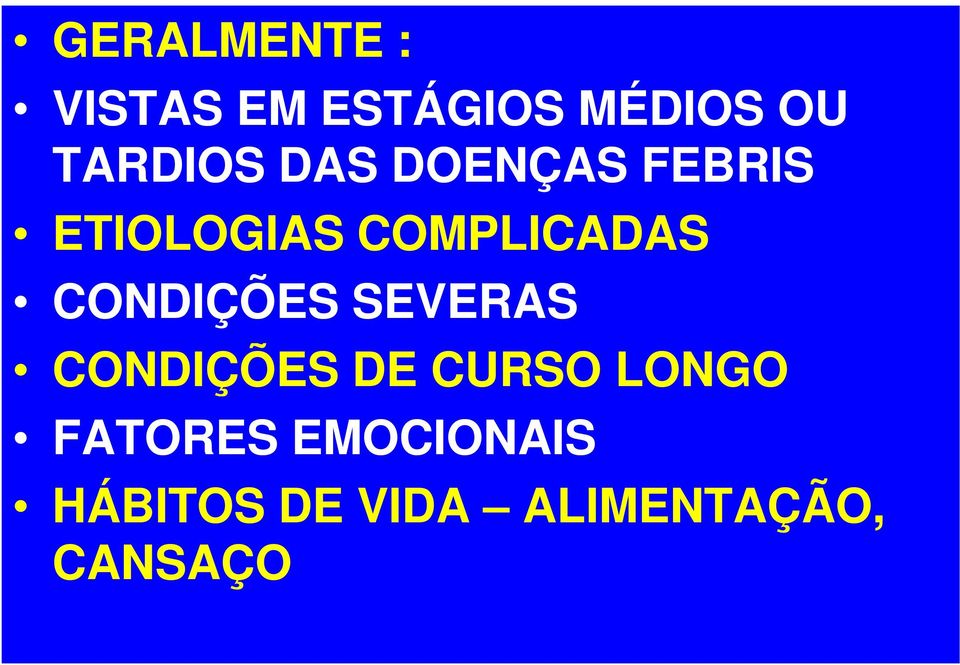 COMPLICADAS CONDIÇÕES SEVERAS CONDIÇÕES DE