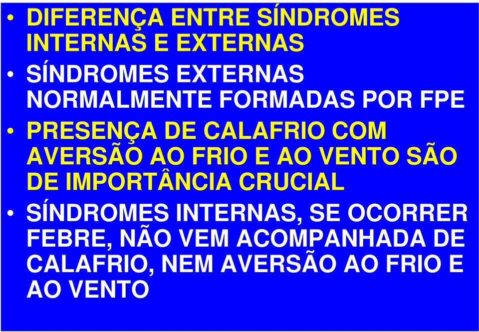 FRIO E AO VENTO SÃO DE IMPORTÂNCIA CRUCIAL SÍNDROMES INTERNAS, SE