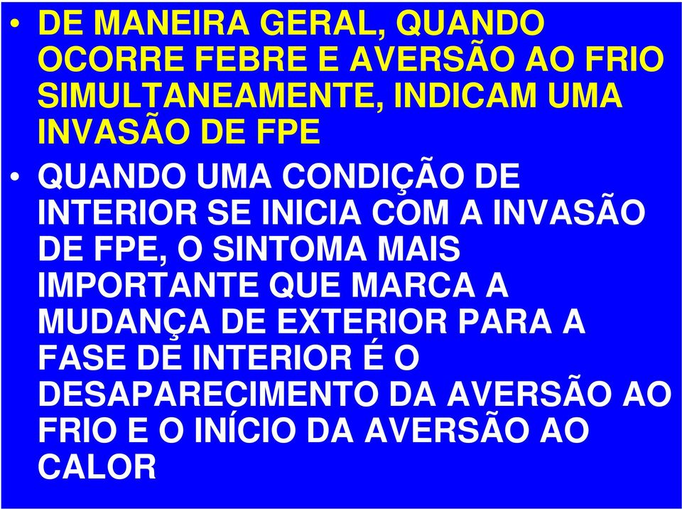 INVASÃO DE FPE, O SINTOMA MAIS IMPORTANTE QUE MARCA A MUDANÇA DE EXTERIOR PARA