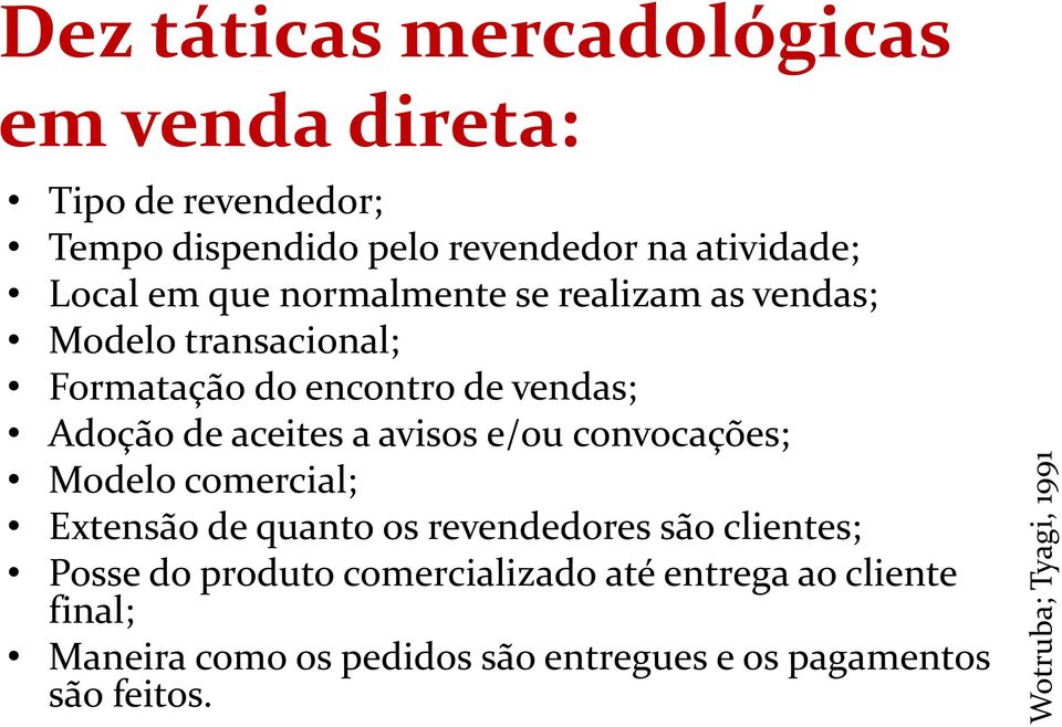 Adoção de aceites a avisos e/ou convocações; Modelo comercial; Extensão de quanto os revendedores são clientes; Posse