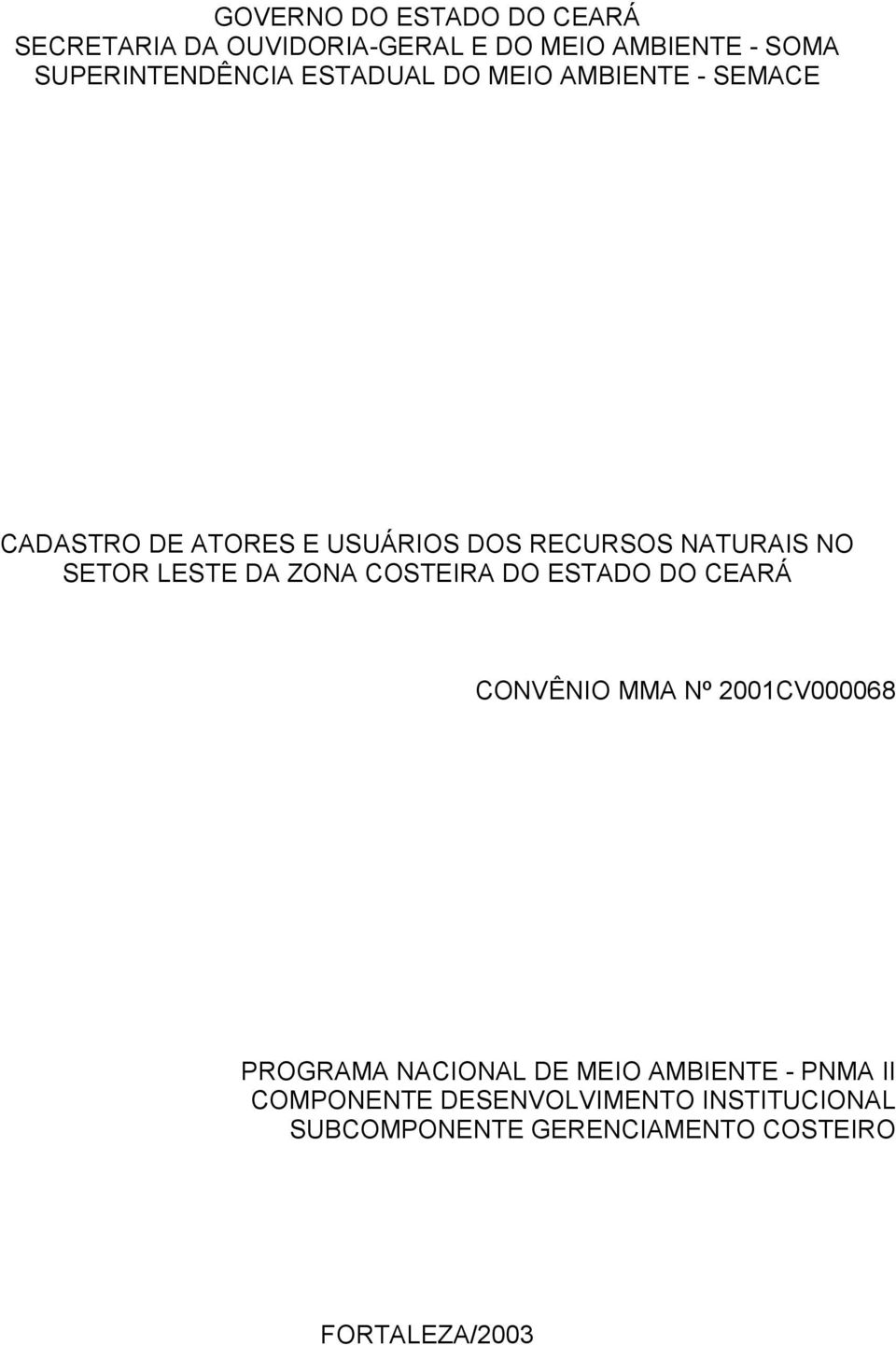 LESTE DA ZONA COSTEIRA DO ESTADO DO CEARÁ CONVÊNIO MMA Nº 2001CV000068 PROGRAMA NACIONAL DE MEIO