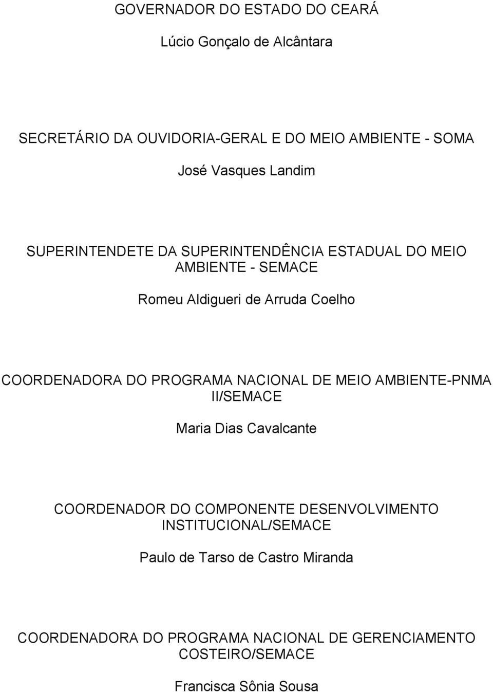 PROGRAMA NACIONAL DE MEIO AMBIENTE-PNMA II/SEMACE Maria Dias Cavalcante COORDENADOR DO COMPONENTE DESENVOLVIMENTO