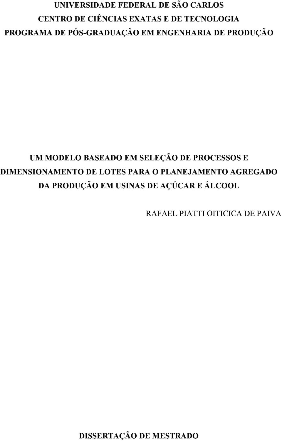 DE PROCESSOS E DIMENSIONAMENTO DE LOTES PARA O PLANEJAMENTO AGREGADO DA PRODUÇÃO