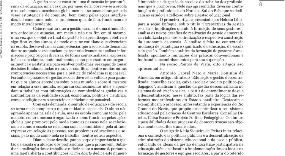 estratégica e de conjunto, bem como pelas ações interligadas, tal como uma rede, os problemas que, de fato, funcionam de modo interdependente.