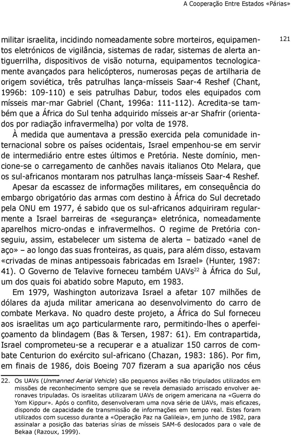 109-110) e seis patrulhas Dabur, todos eles equipados com mísseis mar-mar Gabriel (Chant, 1996a: 111-112).