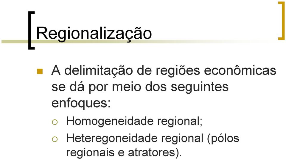 enfoques: Homogeneidade regional;