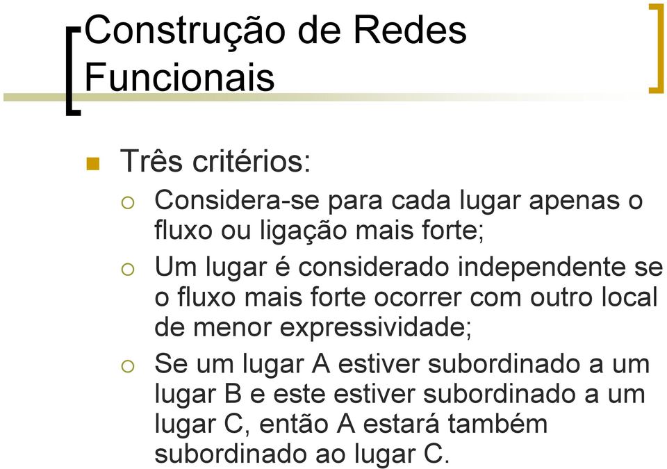 ocorrer com outro local de menor expressividade; Se um lugar A estiver subordinado a um