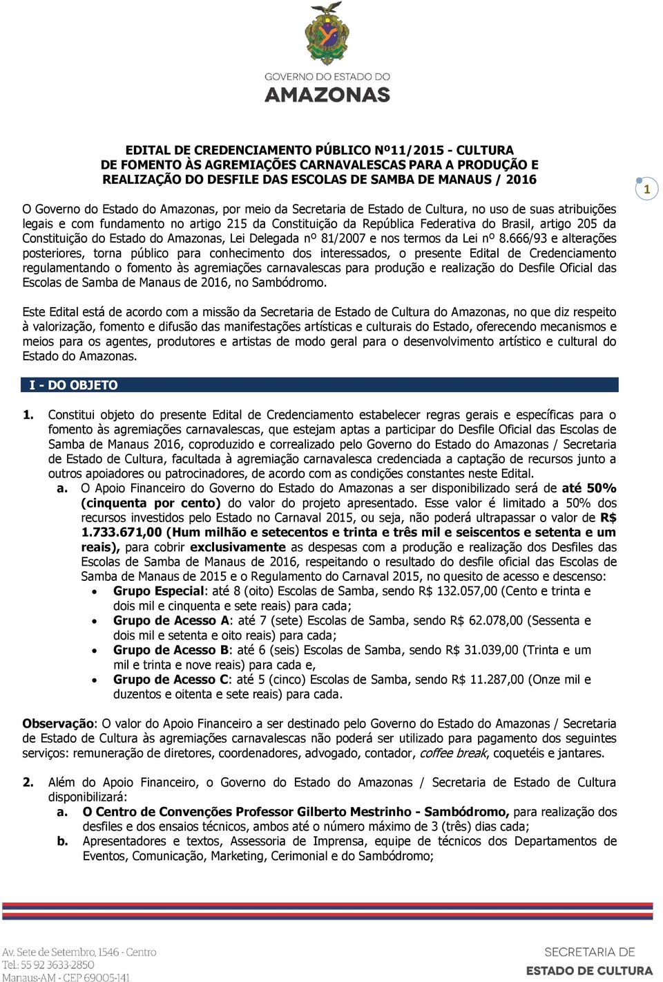 do Estado do Amazonas, Lei Delegada nº 81/2007 e nos termos da Lei nº 8.