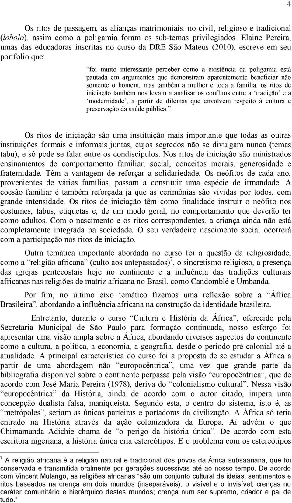 argumentos que demonstram aparentemente beneficiar não somente o homem, mas também a mulher e toda a família.