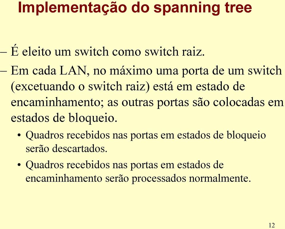 encaminhamento; as outras portas são colocadas em estados de bloqueio.