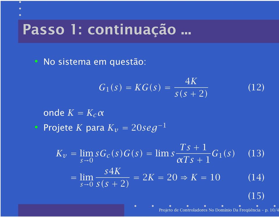 ProjeteK parak v = 20seg 1 K v = lim s 0 sg c (s)g(s)=lims Ts+ 1 αts+