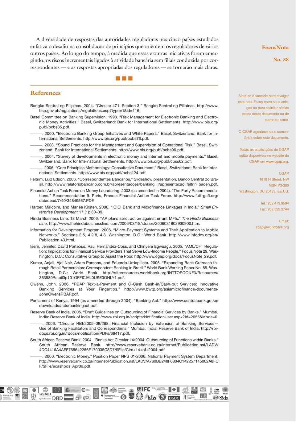 dos reguladores se tornarão mais claras. FocusNota No. 38 References Bangko Sentral ng Pilipinas. 2004. Circular 471, Section 3. Bangko Sentral ng Pilipinas. http://www. bsp.gov.