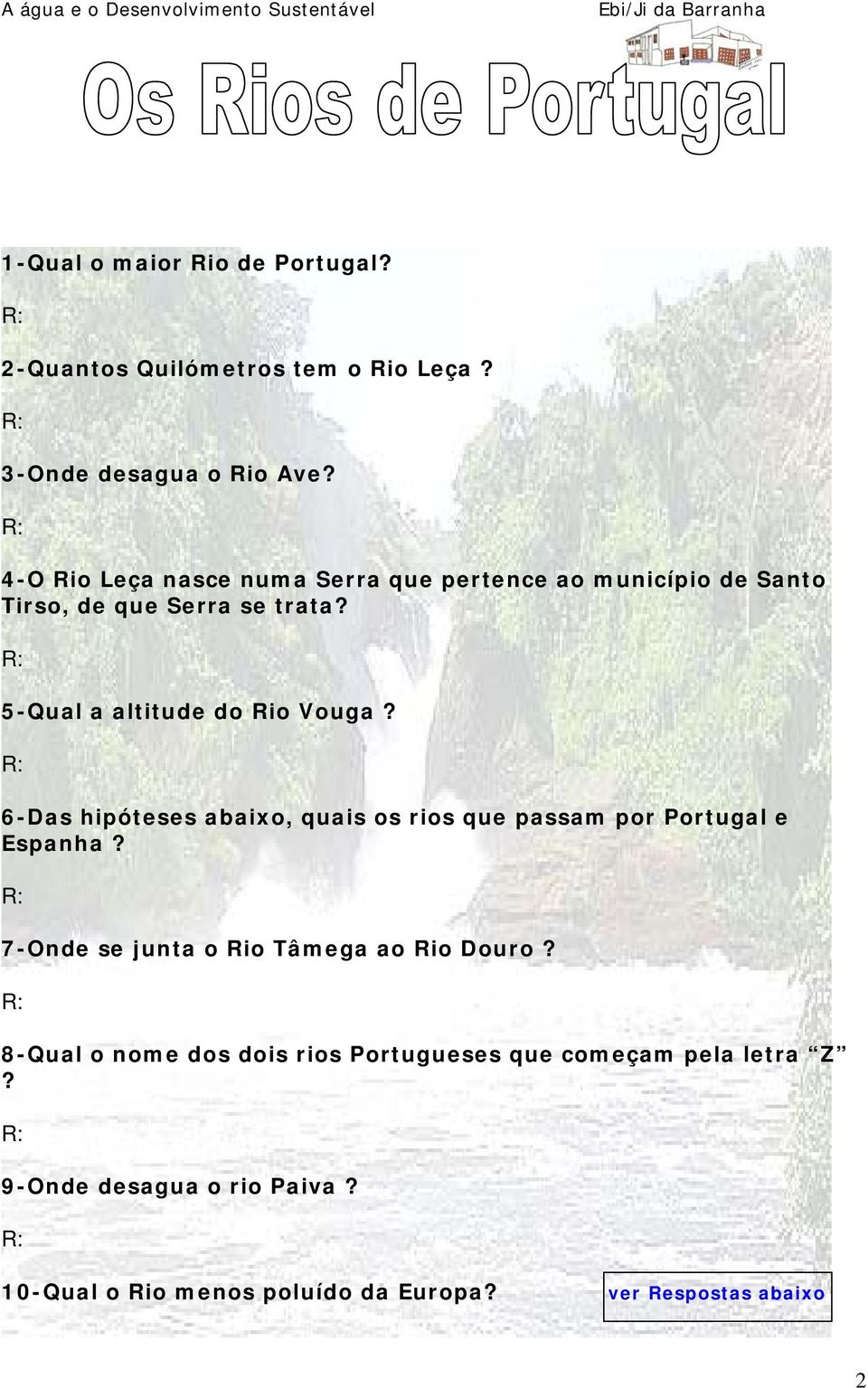 5-Qual a altitude do Rio Vouga? 6-Das hipóteses abaixo, quais os rios que passam por Portugal e Espanha?