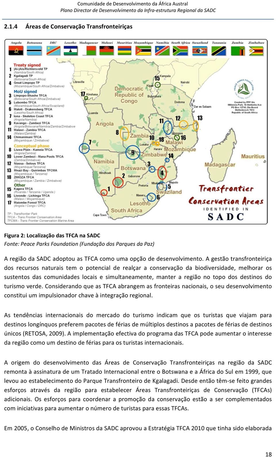 A gestão transfronteiriça dos recursos naturais tem o potencial de realçar a conservação da biodiversidade, melhorar os sustentos das comunidades locais e simultaneamente, manter a região no topo dos