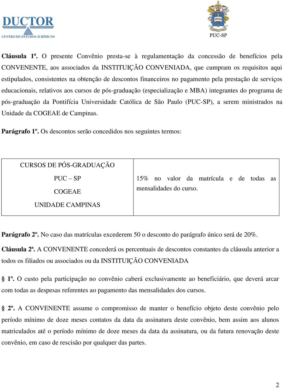 obtenção de descontos financeiros no pagamento pela prestação de serviços educacionais, relativos aos cursos de pós-graduação (especialização e MBA) integrantes do programa de pós-graduação da