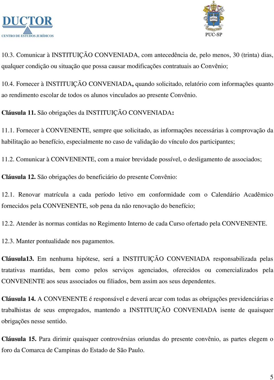 São obrigações da INSTITUIÇÃO CONVENIADA: 11