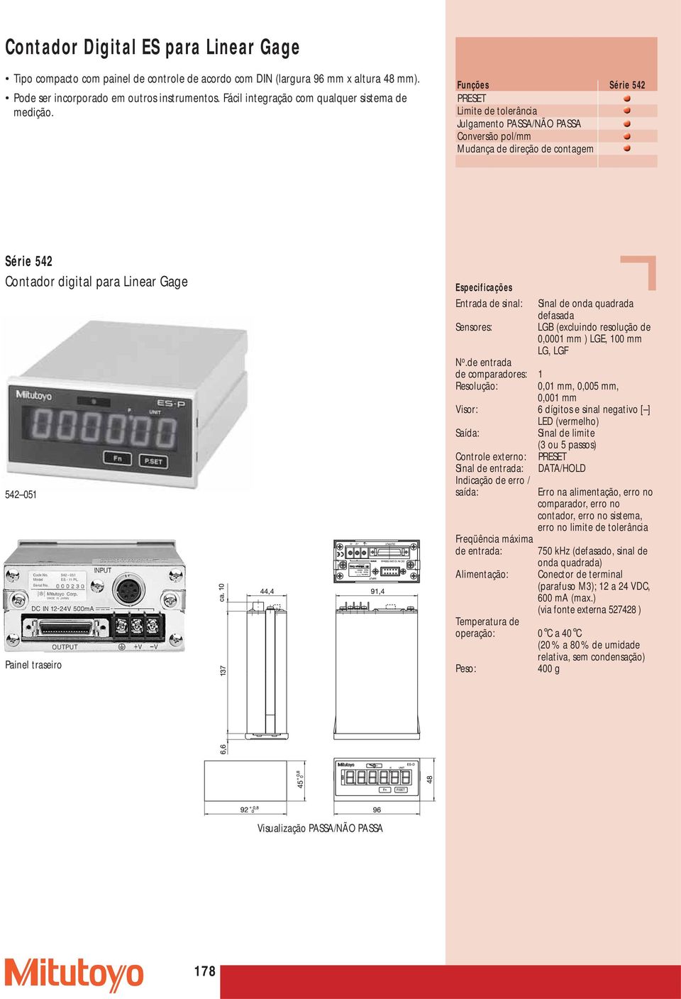 Funções Limite de tolerância Conversão pol/mm Contador digital para Linear Gage 542 051 Painel traseiro Entrada de sinal: Sinal de onda quadrada defasada Sensores: LGB (excluindo resolução de 0,0001