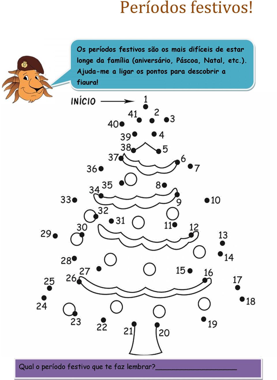 longe da família (aniversário, Páscoa, Natal, etc.).