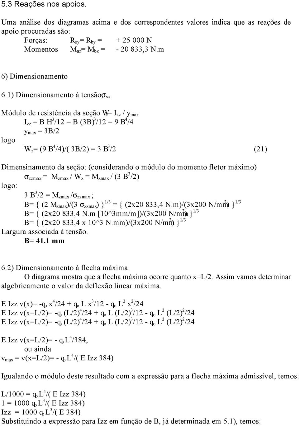 m 6) Dimensionamento 6.1) Dimensionamento à tensão, σ.