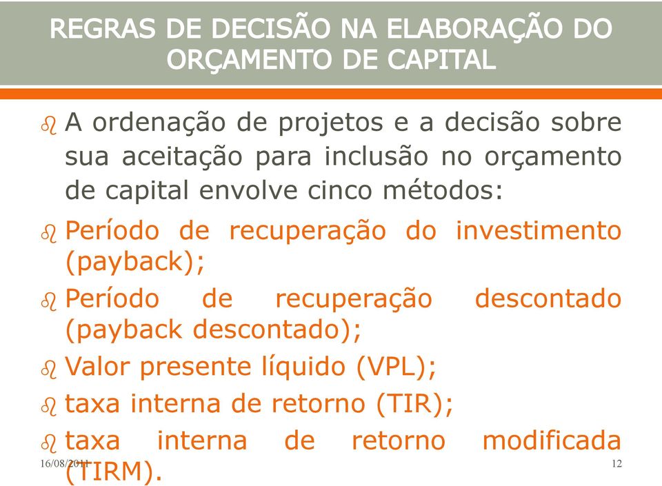 Período de recuperação descontado (payback descontado); Valor presente líquido